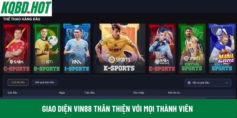 Giao diện VIN88 thân thiện với mọi thành viên