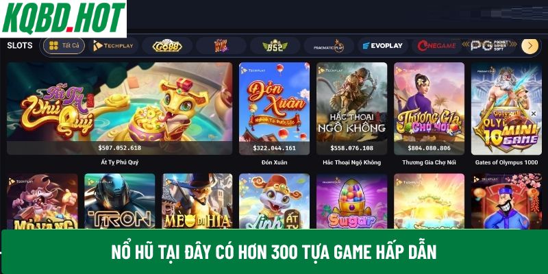 Nổ hũ tại đây có hơn 300 tựa game hấp dẫn