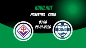 Nhận Định Kèo Nhà Cái - Fiorentina vs Como